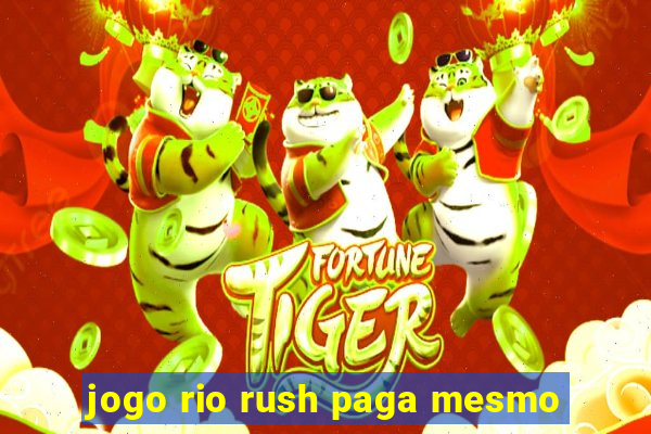 jogo rio rush paga mesmo